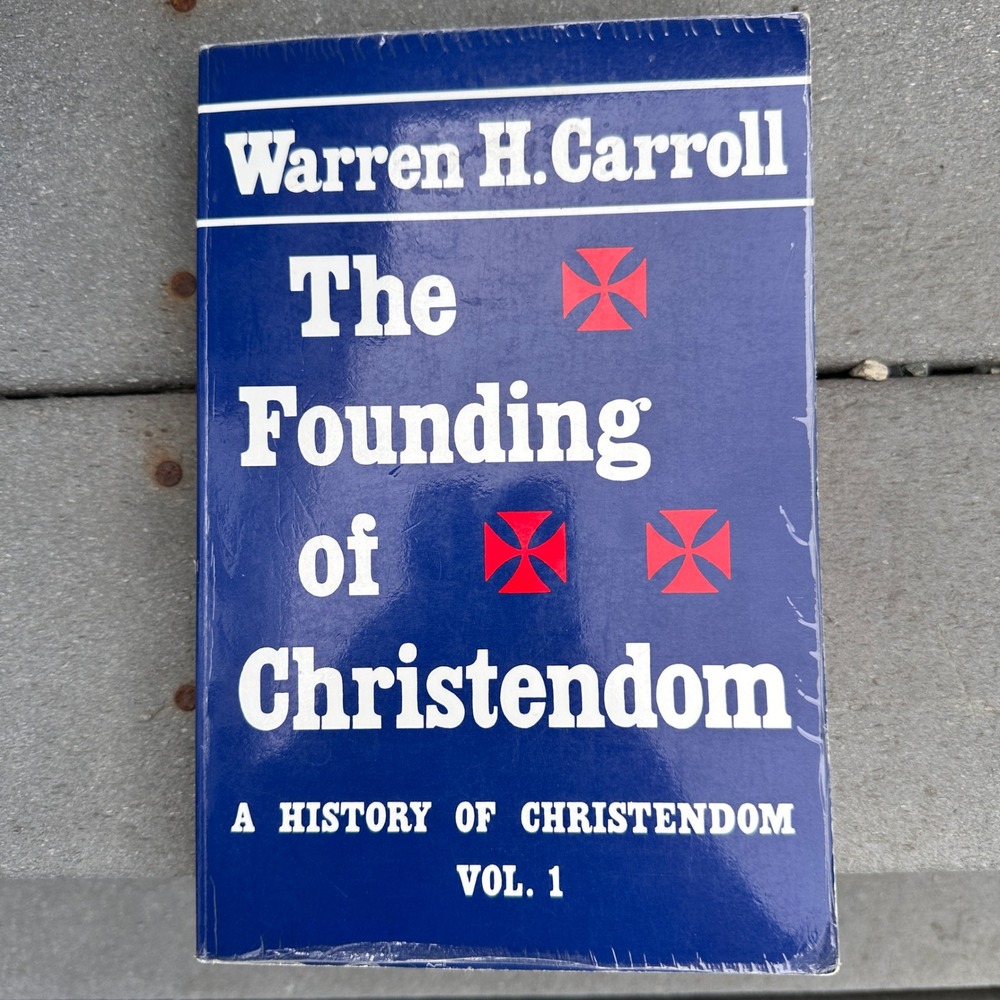 The Founding of Christendom Vol 1 Warren H Carroll History Hardcover